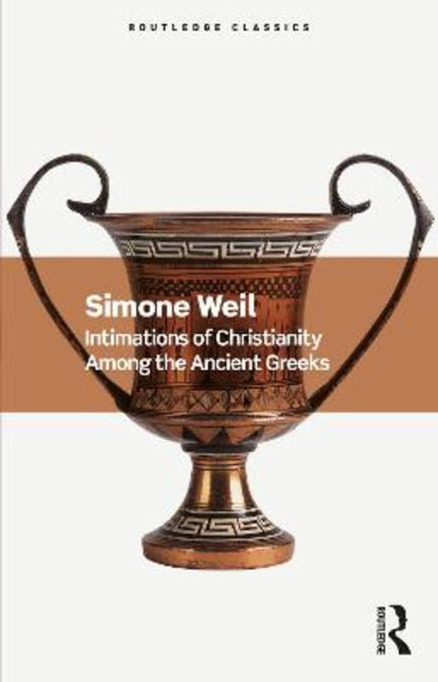 Intimations of Christianity Among the Ancient Greeks by Simone Weil - 9781032533995