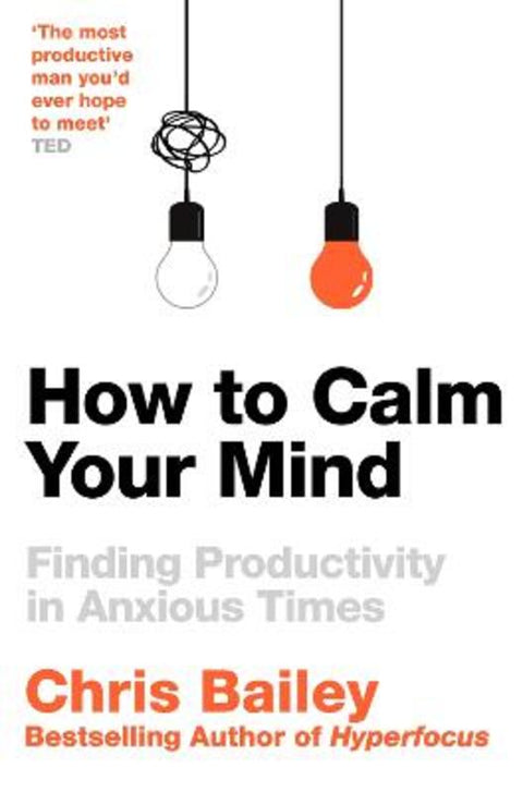 How to Calm Your Mind by Chris Bailey - 9781035001996