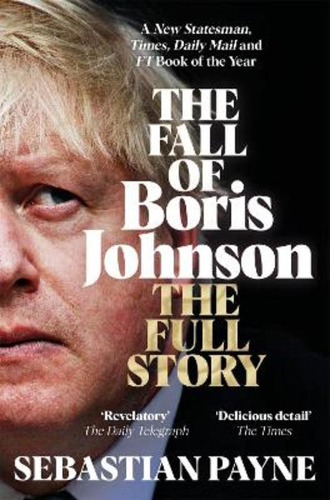 The Fall of Boris Johnson by Sebastian Payne - 9781035016563