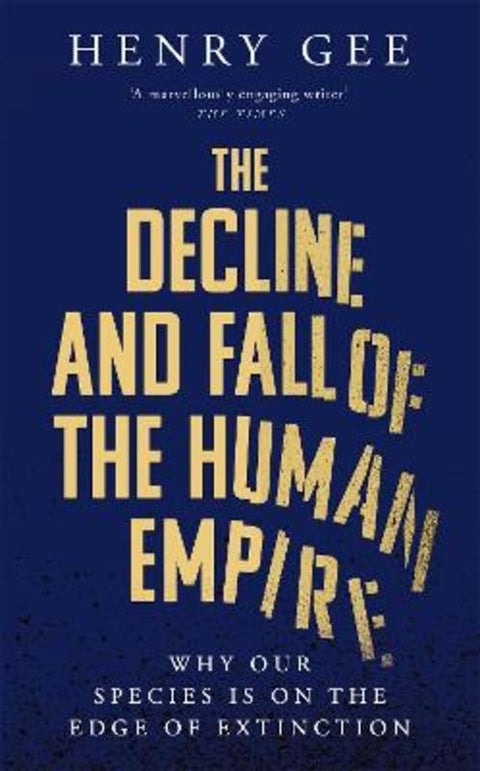 The Decline and Fall of the Human Empire by Henry Gee - 9781035032242