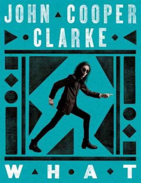 WHAT by John Cooper Clarke - 9781035033164