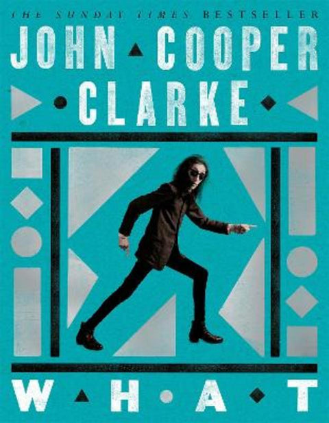 WHAT by John Cooper Clarke - 9781035033195
