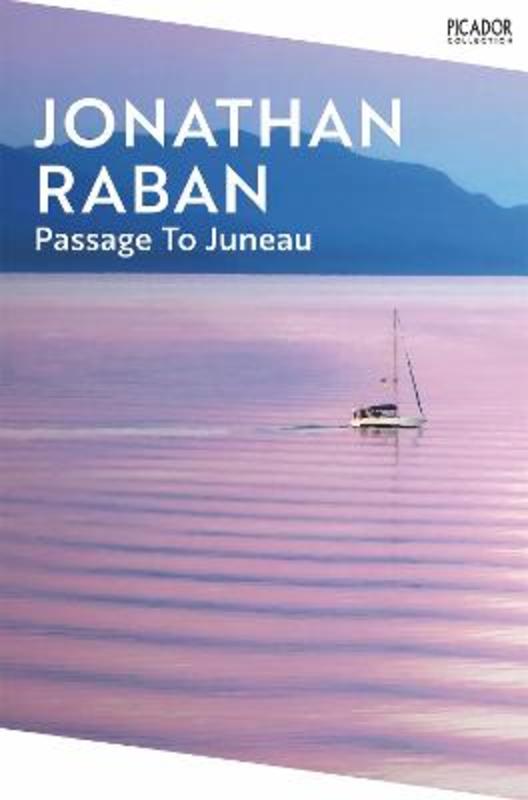 Passage To Juneau by Jonathan Raban - 9781035034536