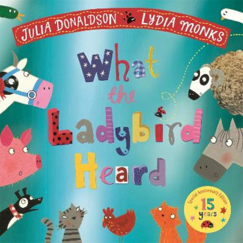 What the Ladybird Heard 15th Anniversary Edition by Julia Donaldson - 9781035035199