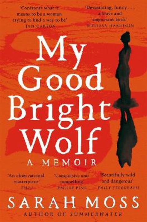 My Good Bright Wolf by Sarah Moss - 9781035035823