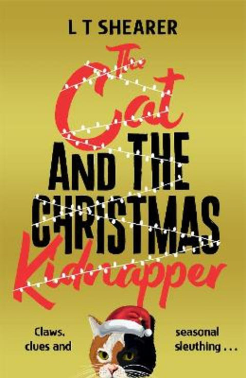 The Cat and the Christmas Kidnapper by L T Shearer - 9781035043859