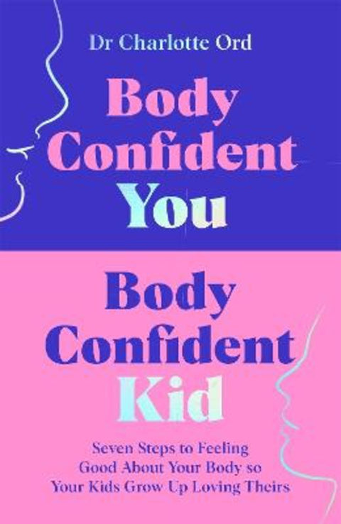 Body Confident You, Body Confident Kid by Charlotte Ord - 9781035048984