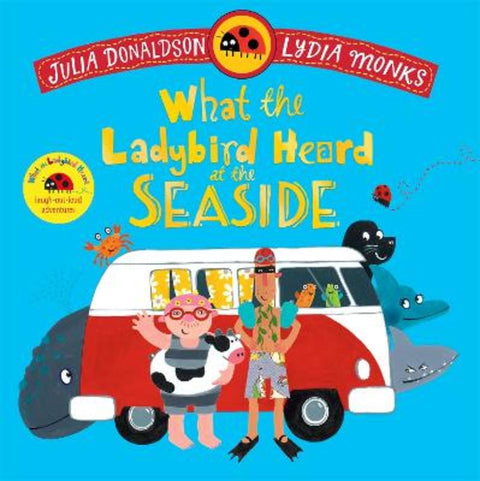 What the Ladybird Heard at the Seaside by Julia Donaldson - 9781035049165