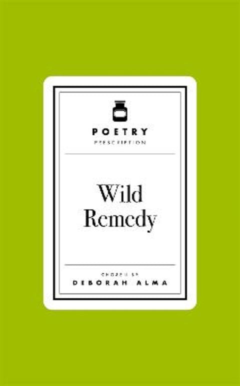 Poetry Prescription: Wild Remedy by Deborah Alma - 9781035061471