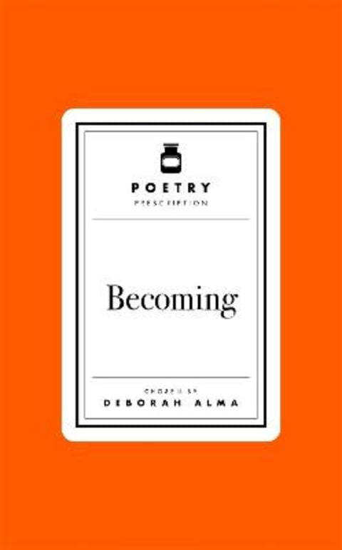 Poetry Prescription: Becoming by Deborah Alma - 9781035061495