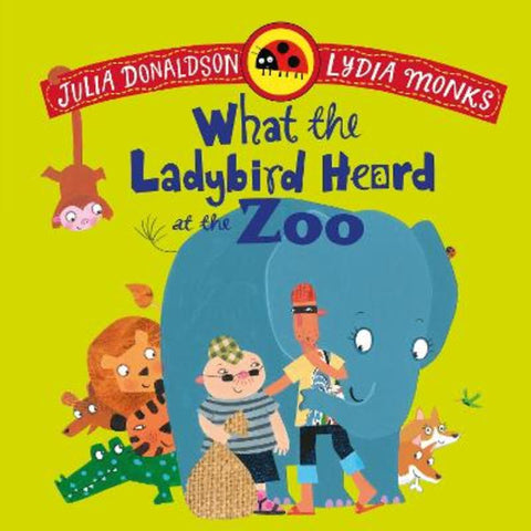 What the Ladybird Heard at the Zoo by Julia Donaldson - 9781035072989