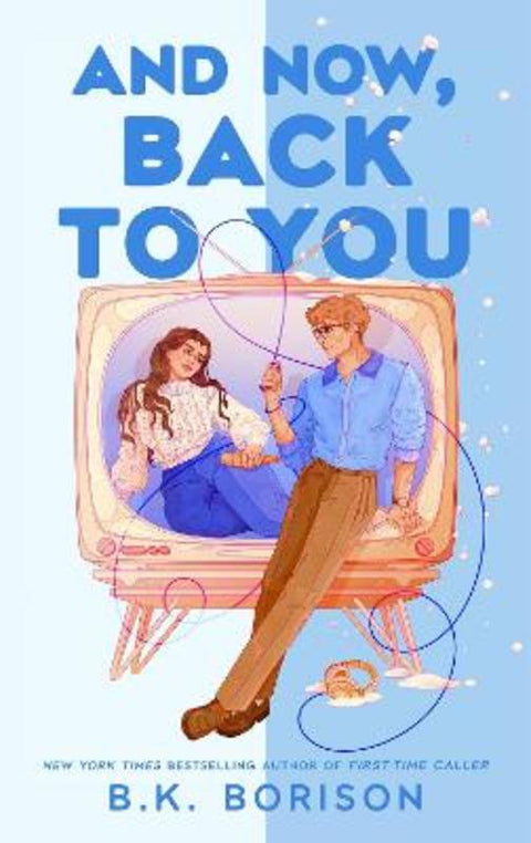 And Now, Back to You by B.K. Borison - 9781035073917