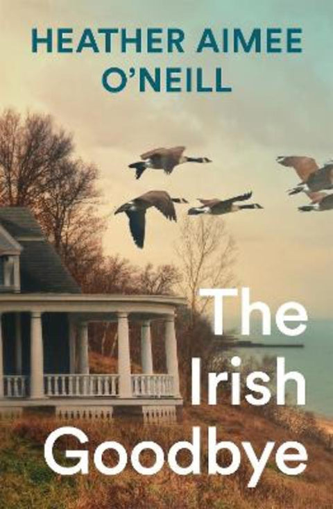 The Irish Goodbye by Heather Aimee O'Neill - 9781035074570