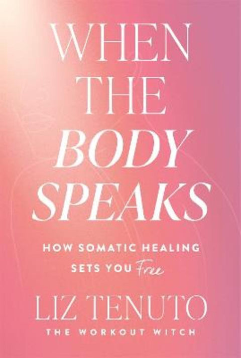 When the Body Speaks by Liz Tenuto - 9781035080700