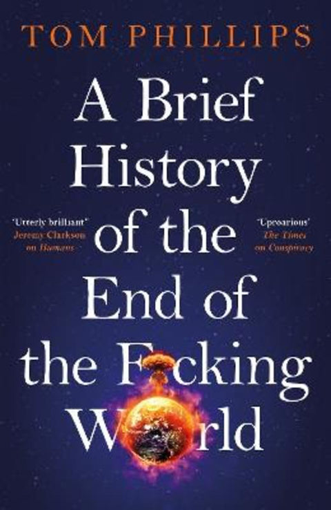 A Brief History of the End of the F*cking World by Tom Phillips - 9781035402182
