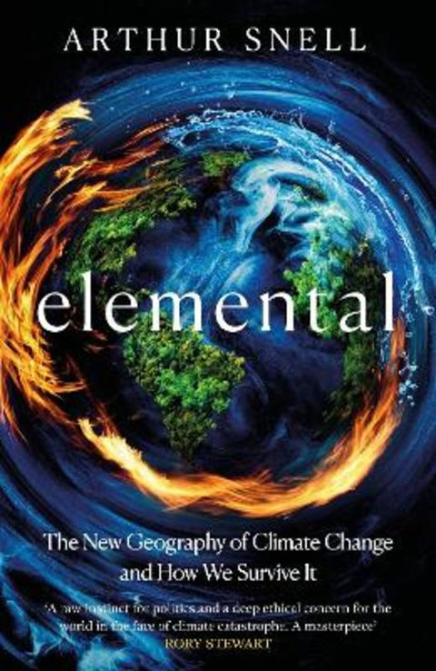 Elemental: The New Geography of Climate Change and How We Survive It by Arthur Snell - 9781035412952