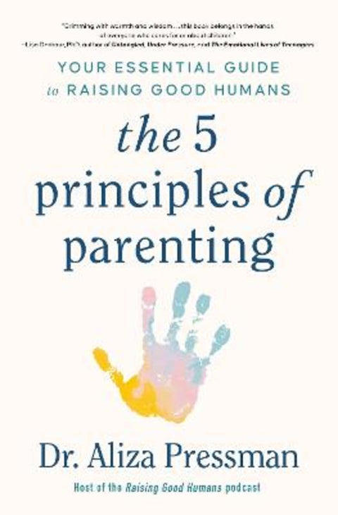 The 5 Principles of Parenting by Dr Aliza Pressman - 9781035415977