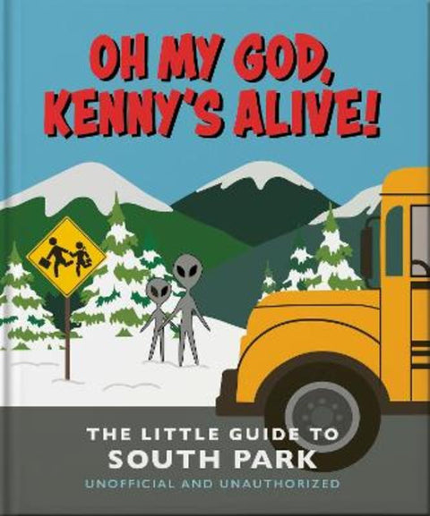 Oh my God, Kenny's alive!: The Little Guide to South Park by OH - 9781035423026