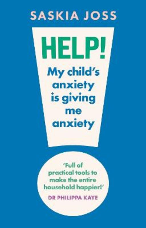 Help! My Child's Anxiety is Giving Me Anxiety by Saskia Joss - 9781035424115