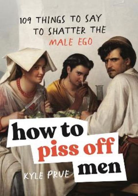 How to Piss Off Men by Kyle Prue - 9781035425839