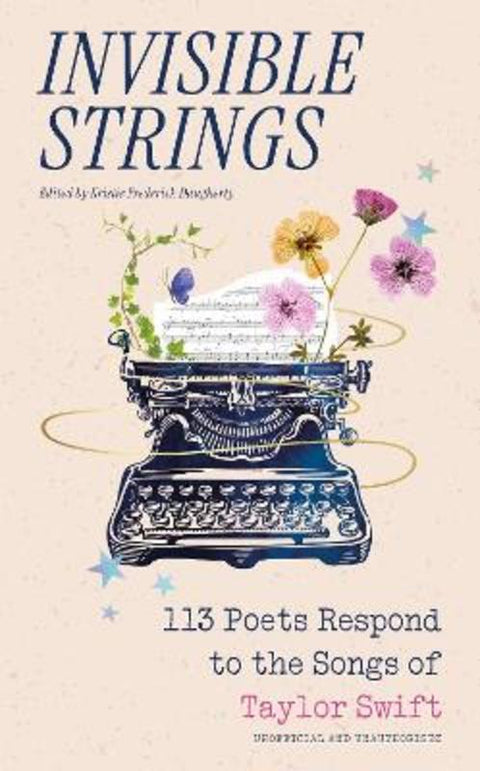 Invisible Strings - 113 Poets Respond to the Songs of Taylor Swift by Kristie Frederick Daugherty - 9781035427352