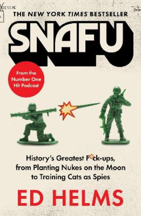 SNAFU: The Definitive Guide to History's Greatest Screwups by Ed Helms - 9781035431007