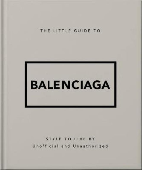 The Little Guide to Balenciaga by OH - 9781035433438