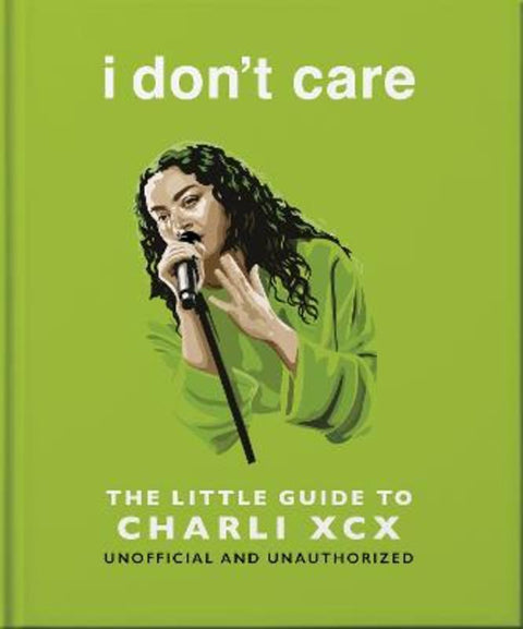 i don't care: The Little Guide to Charli XCX by OH - 9781035436521