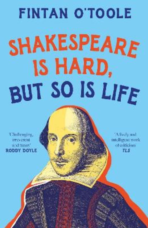 Shakespeare is Hard, but so is Life by Fintan O'Toole - 9781035908707