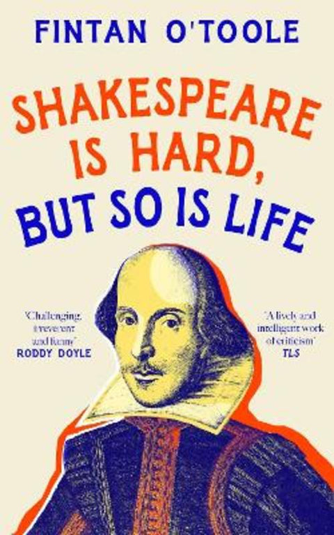 Shakespeare is Hard, but so is Life by Fintan O'Toole - 9781035908738