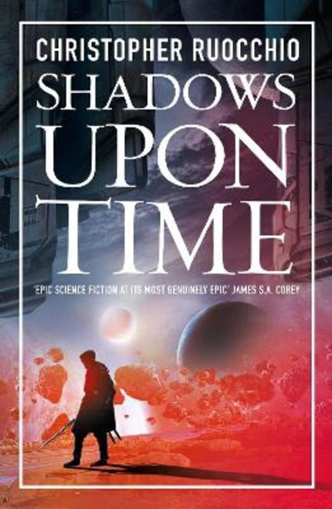 Shadows Upon Time by Christopher Ruocchio - 9781035920662