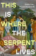 This is Where the Serpent Lives by Daniyal Mueenuddin - 9781037200779