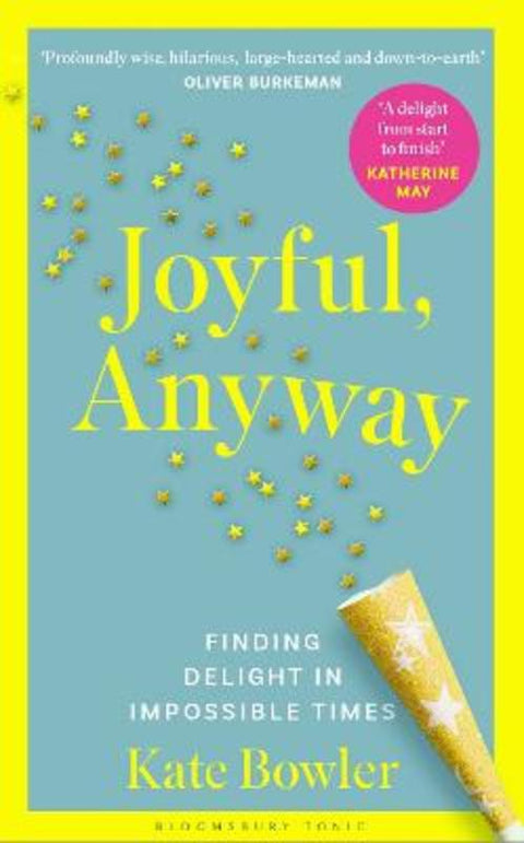 Joyful, Anyway by Kate Bowler - 9781037202575