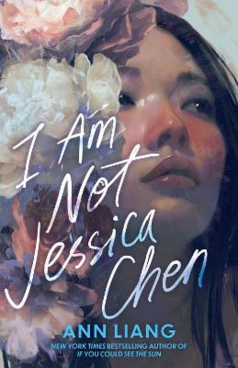 I Am Not Jessica Chen - The unputdownable, pacey, genre-bending speculative YA of 2025, from the bestselling author of If You Could See the Sun by Ann Liang - 9781038900388