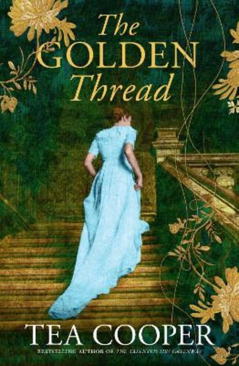 The Golden Thread: New from the bestselling author of The Talented Mrs Greenway. An Australian historical mystery for fans of Kate Morton, Fiona Mc by Tea Cooper - 9781038906540