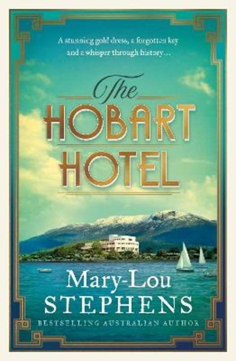 The Hobart Hotel: The new must-read 2026 Tasmanian historical novel about a jewel-thief-turned-spy. by Mary-Lou Stephens - 9781038940346
