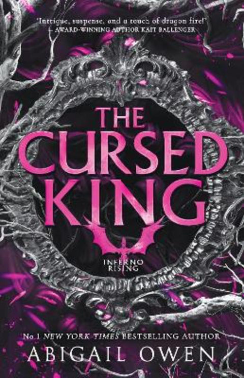 The Cursed King (Inferno Rising, Book 4) From the author of bestselling romantasy The Games Gods Play, perfect for readers of Rebecca Yarros' Fourt by Abigail Owen - 9781038945044