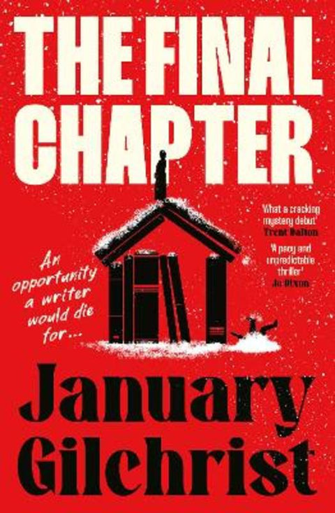 The Final Chapter: The new bold and gripping thriller about writerly ambition and revenge. Benjamin Stevenson meets Nine Perfect Strangers in 2025' by January Gilchrist - 9781038953384