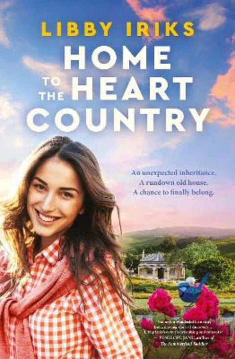 Home to the Heart Country: the perfect heartwarming romance debut for 2026, about belonging and neurodivergence, from a fresh new voice perfect for readers of Rachael Johns and Mandy Magro by Libby Iriks - 9781038955852