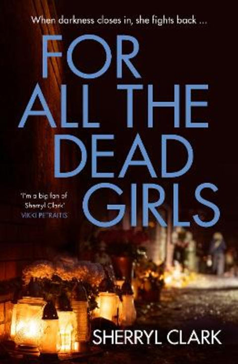 For All the Dead Girls: The NEW second book in the gritty and raw tough ex-cop turned feminist PI Aussie thriller series from an award-winning author by Sherryl Clark - 9781038963215