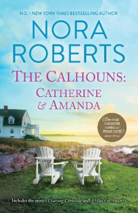 The Calhouns: Catherine & Amanda/Courting Catherine/A Man For Amanda by Nora Roberts - 9781038963239