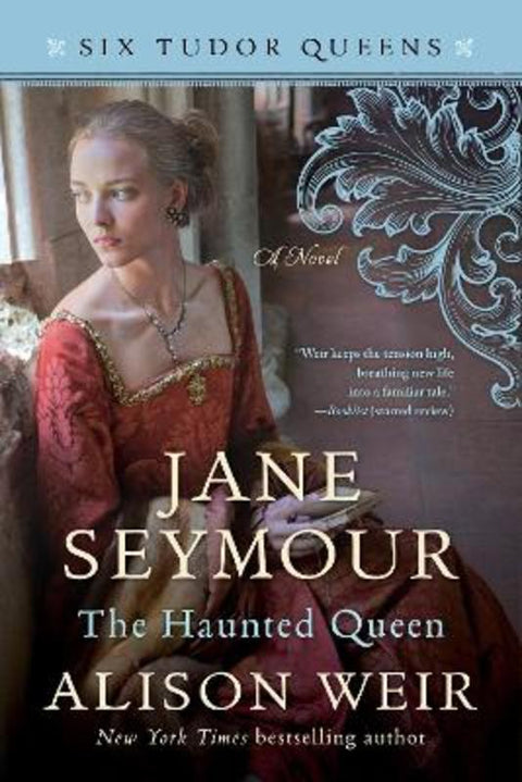 Jane Seymour, The Haunted Queen by Alison Weir - 9781101966563