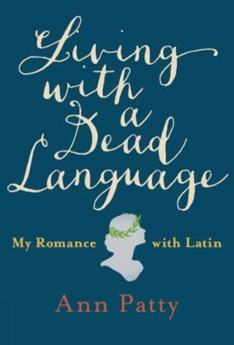 Living With A Dead Language by Ann Patty - 9781101980224