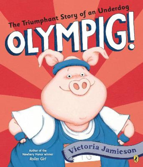 Olympig! by Victoria Jamieson - 9781101997796