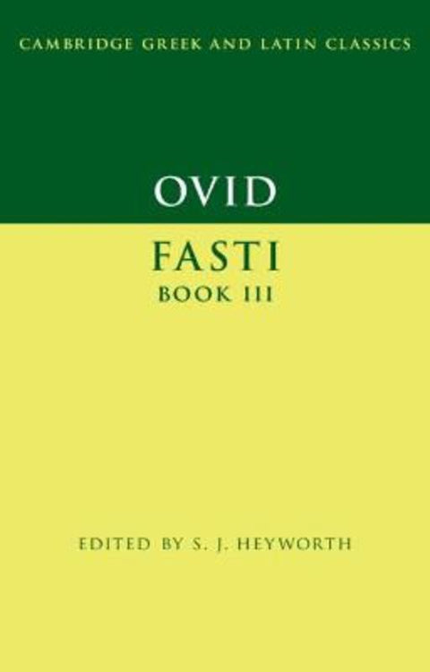 Ovid: Fasti Book 3 by S. J. Heyworth (University of Oxford) - 9781107602465