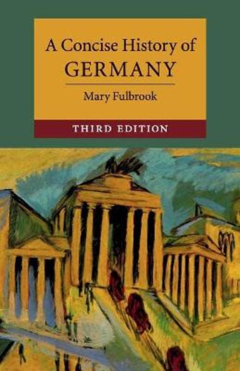 A Concise History of Germany by Mary Fulbrook (University College London) - 9781108407083