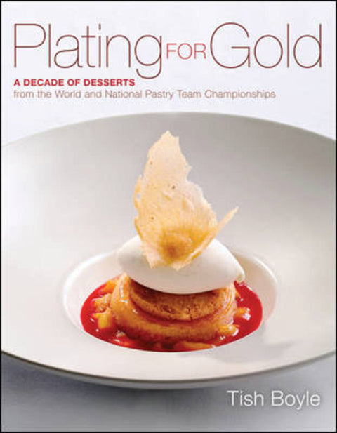 Plating for Gold by Tish Boyle (Ecole de Cuisine La Varenne, France) - 9781118059845