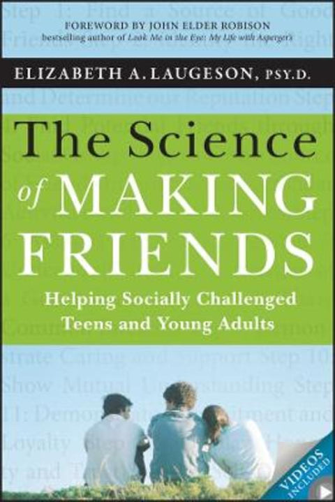 The Science of Making Friends by Elizabeth Laugeson (UCLA Semel Institute for Neuroscience and Human Behavior, CA) - 9781118127216