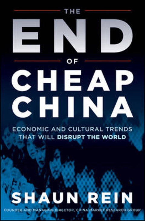 The End of Cheap China by Shaun Rein - 9781118172063