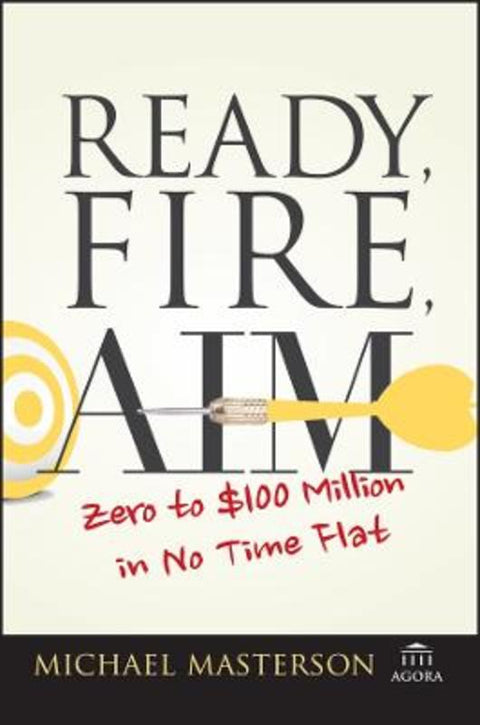 Ready, Fire, Aim by Michael Masterson - 9781119086857